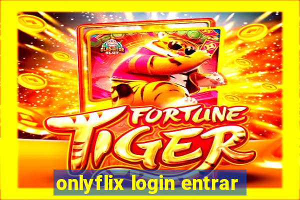onlyflix login entrar